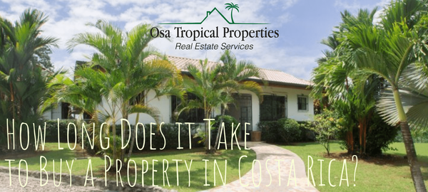 How Long Does It Take it Buy a Property in Costa Rica?