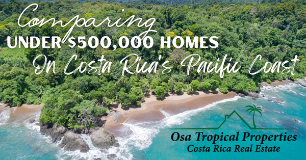 Comparing Quality Of Homes Around Costa Rica's Pacific Coast (Uvita, Manuel Antonio, Jaco, Nosara, Tamarindo)
