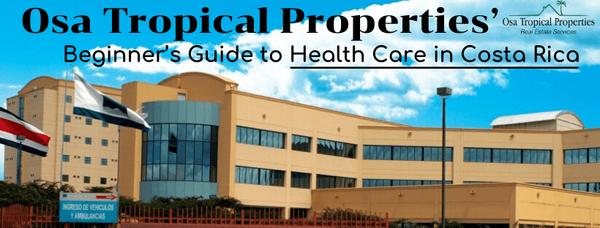 Osa Tropical Properties’ Beginner’s Guide to Health Care in Costa Rica