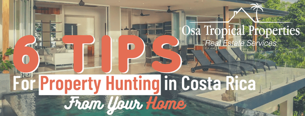 6 Tips For Hunting For Properties in Costa Rica From Your Home in 2020
