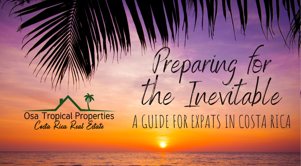Preparing for the Inevitable: A Guide for Expats in Costa Rica