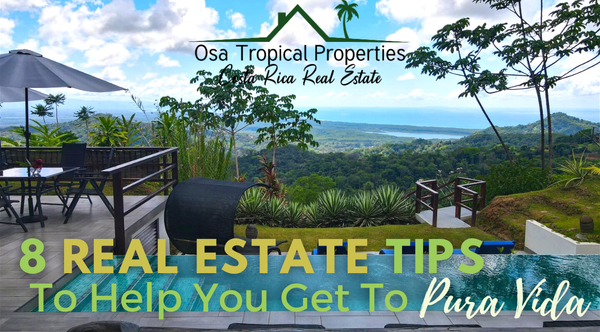 8 Tips That Will Make You Say ‘Pura Vida’ To Costa Rica Real Estate!