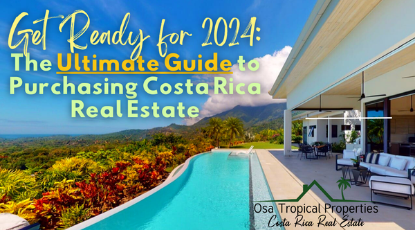 Your 2024 Guide to Buying Real Estate in Costa Rica