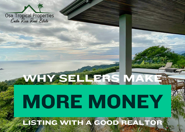 7 Reasons Why Using a Realtor Will Help You Sell Faster and for More Money in the South Pacific Costa Rica Market
