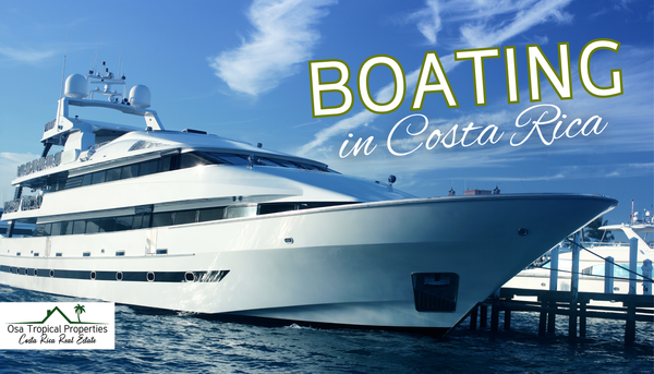 Boating in Costa Rica: Navigating Customs, Tips, and Stunning Adventures