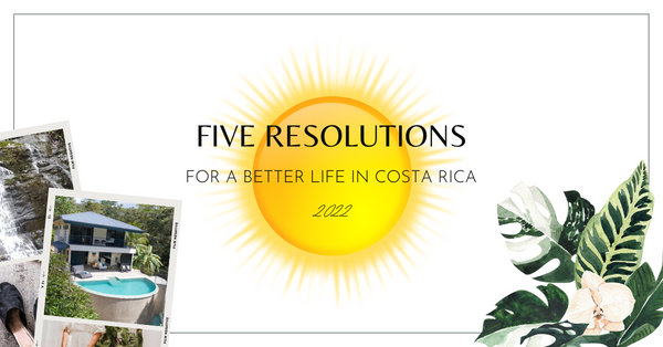 5 New Year’s Resolutions To Try For A Better Life In Costa Rica
