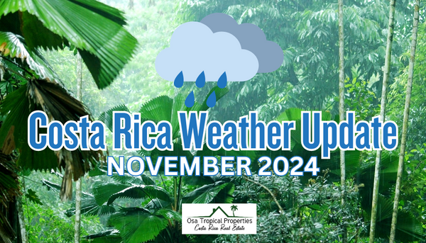 Costa Rica Weather Update: Understanding the Rainy Season and Its Impact on Travel and Real Estate