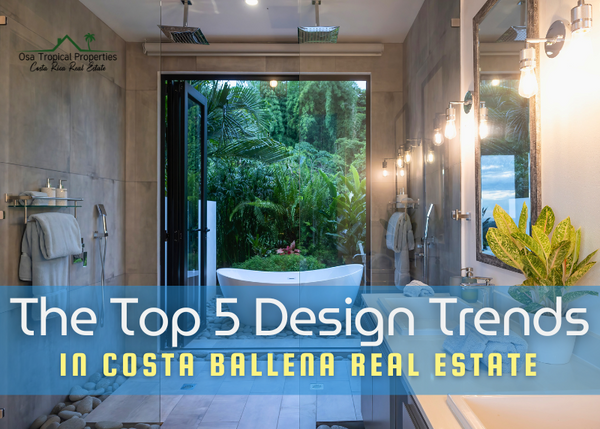 Top 5 Tropical Design Trends in Costa Rica’s Costa Ballena Area