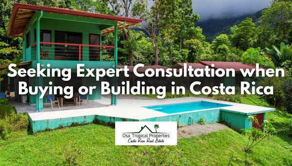 Why Expert Consultation is Essential Before Buying or Building in Costa Rica