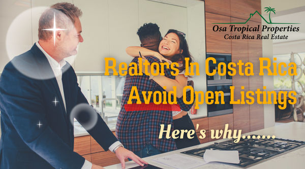Open Listings Vs Exclusive Listings (And Why Realtors In Costa Rica Avoid Taking Open Listings)