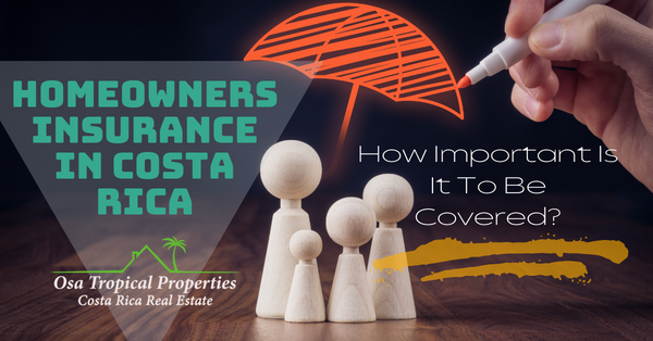 Homeowners Insurance in Costa Rica: How Important Is It To Be Covered?