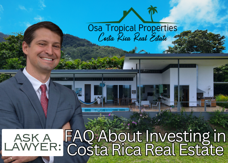 Ask A Costa Rican Lawyer FAQ About Investing in Costa Rica Real Estate